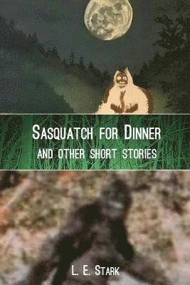 bokomslag Sasquatch for Dinner And Other Short Stories