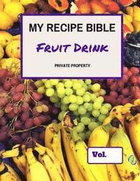 bokomslag My Recipe Bible - Fruit Drinks: Private Property