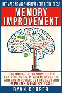 bokomslag Memory Improvement: Photographic Memory, Brain Training And NLP, Supercharge I.Q. And Brain Power, Get Focused And Improve Memory Fast!