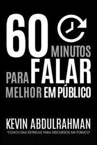 bokomslag 60 Minutos Para Falar Melhor Em Público: Seja Melhor. Discurse Melhor. Sinta-se Melhor em 60 Minutos