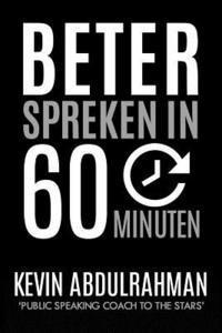 Beter Spreken In 60 Minuten: Word Beter. Presenteer Beter. Voel Je Beter 1
