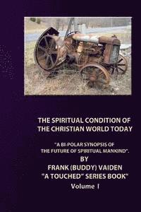 bokomslag The Spiritual Condition of the Christian World Today - Standard Edition: A Bi-Polar Synopsis of the Christian World Today