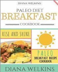 bokomslag Paleo Diet Breakfast Cookbook: Rise and Shine Paleo Breakfast Recipe Cookbook