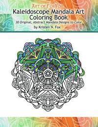 bokomslag Kaleidoscope Mandala Art Coloring Book: 30 Original, Abstract Mandala Designs to Color