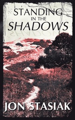 Jon Stasiak - Standing in the Shadows, Häftad