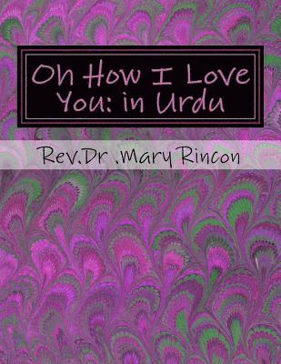 Oh How I Love You: In Urdu: Rev.Dr.Mary J Rincon 1
