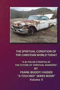 bokomslag The Spiritual Condition of the Christian World Today Book II Standard Edition: Why It's Destruction is Eminent!