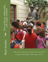 bokomslag East medicine, philosophy, cult, single combats: Microcosm and macrotousle to see invisible, ecology, mythology, valueology, science.