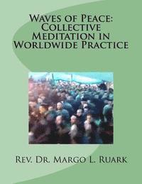 Margo L. Ruark - Waves of Peace: Collective Meditation in Worldwide Practice, Häftad
