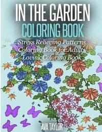bokomslag In the Garden Coloring Book Stress Relieving Patterns: Coloring Book for Adults (Lovink Coloring Books)