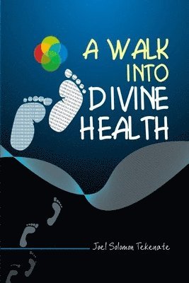 A Walk Into Divine Health 1