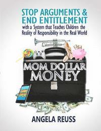 bokomslag Mom Dollar Money (Black & White Edition): Stop Arguments and End Entitlement with a System that Teaches Children the Reality of Responsibility in the