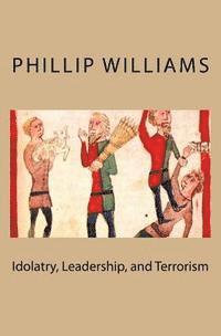 bokomslag Idolatry, Leadership, and Terrorism
