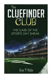 bokomslag The CLUE FINDER CLUB: The Case of Sports Day Sneak