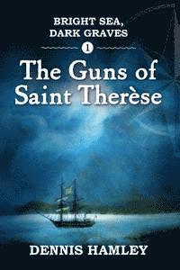 bokomslag Bright Sea, Dark Graves. 1. The Guns of St Therese