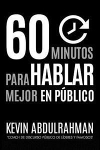 bokomslag 60 Minutos Para Hablar Mejor En Publico: Mejora. Transmite mejor. Siéntete mejor.