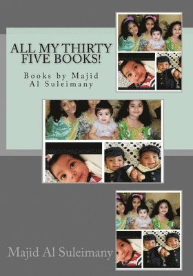 All My Thirty Five Books!: Books by Majid Al Suleimany 1