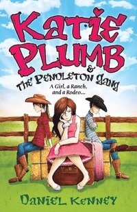 bokomslag Katie Plumb & The Pendleton Gang: A Girl, A Ranch, And A Rodeo