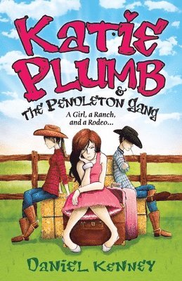 Katie Plumb & The Pendleton Gang: A Girl, A Ranch, And A Rodeo 1
