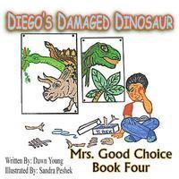 bokomslag Diego's Damaged Dinosaur: Mrs. Good Choice Book Four