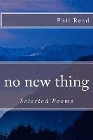 bokomslag no new thing: Selected Poems