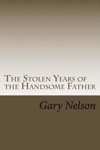 bokomslag The Stolen Years of the Handsome Father: A play in two acts