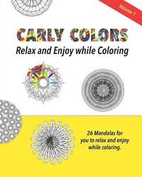 bokomslag Carly Colors Volume 1: 26 Mandalas: Relax and Enjoy while Coloring 26 Mandalas