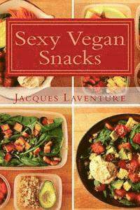 bokomslag Sexy Vegan Snacks