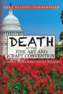 bokomslag DEATH At The Fine Art And Craft Convention: A Zanna Armstrong Hotel Mystery