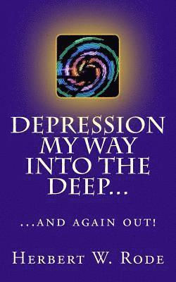 Depression: My way into the deep... ...and again out! 1