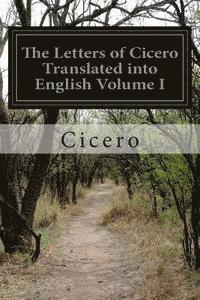 bokomslag The Letters of Cicero Translated into English Volume I