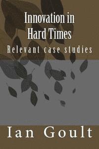 Ian F. Goult - Innovation in Hard Times: A Witness to the Intermediate and Post-war Years, Häftad