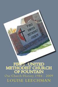 bokomslag First United Methodist Church of Fountain: Our Church History 1984 - 2009