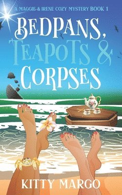 Bedpans, Teapots, and Corpses 1