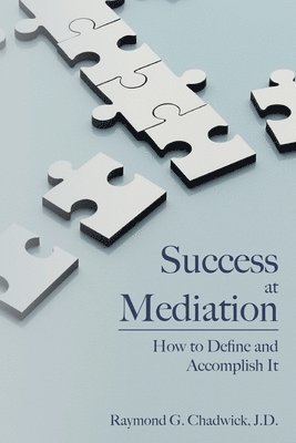 Success at Mediation: How to Define and Accomplish It 1