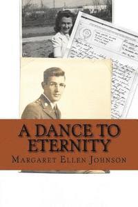 bokomslag A Dance to Eternity: Story of Love and Honor 1st Lieutenant Dexter Bowker World War II Letters and Memoir Excerpts 29th Infantry Division Combat Offic