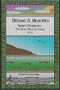 bokomslag Dreams and Memories: Short stories by the Word Weaver's Guild, 2015