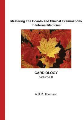 A. B. R. Thomson - Mastering The Boards and Clinical Examinations - Cardiology: Volume II, Häftad