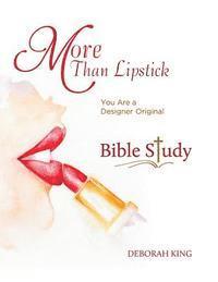 bokomslag More Than Lipstick Bible Study: You Are A Designer Original