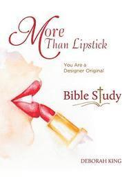 More Than Lipstick Bible Study: You Are A Designer Original 1