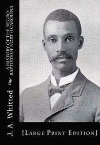 bokomslag A History of the Negro Baptists of North Carolina: [Large Print Edition]