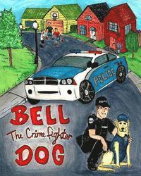 bokomslag Bell The Crime Fighter Dog