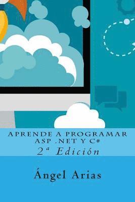 Aprende a Programar ASP .NET y C#: 2a Edición 1