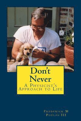 Don't Never: A Physicist's Approach to Life 1