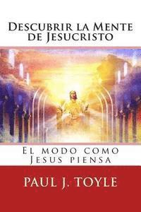 Descubrir la Mente de Jesucristo: El modo como Jesús piensa 1