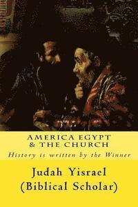 America Egypt & the Church: Replacement Theology Exposed 1