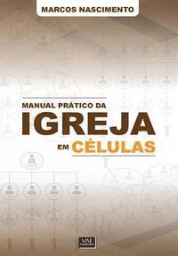 bokomslag Manual Prático da Igreja em Células: Um olhar para dentro das igrejas baseadas em pequenos grupos