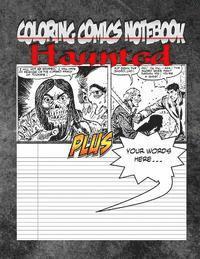 bokomslag Coloring Comics Notebook - Haunted: Volume One! The Haunted Writing and Coloring Comic Notebook You Now Want!