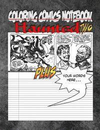 C. M. Harris - Coloring Comics Notebook - Haunted Two: Volume Two! The Haunted Writing and Coloring Comic Notebook You Now Want!, Häftad