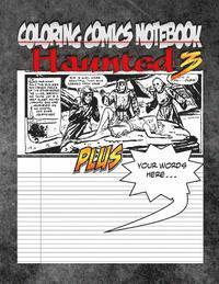 C. M. Harris - Coloring Comics Notebook - Haunted 3: Volume Three! The Haunted Writing and Coloring Comic Notebook You Now Want!, Häftad